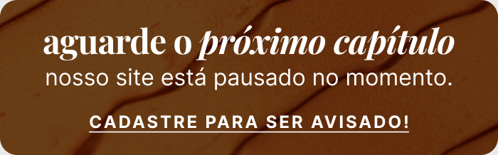 Aguarde o próximo capítulo. Nosso site está pausado no momento. Cadastre para ser avisado!